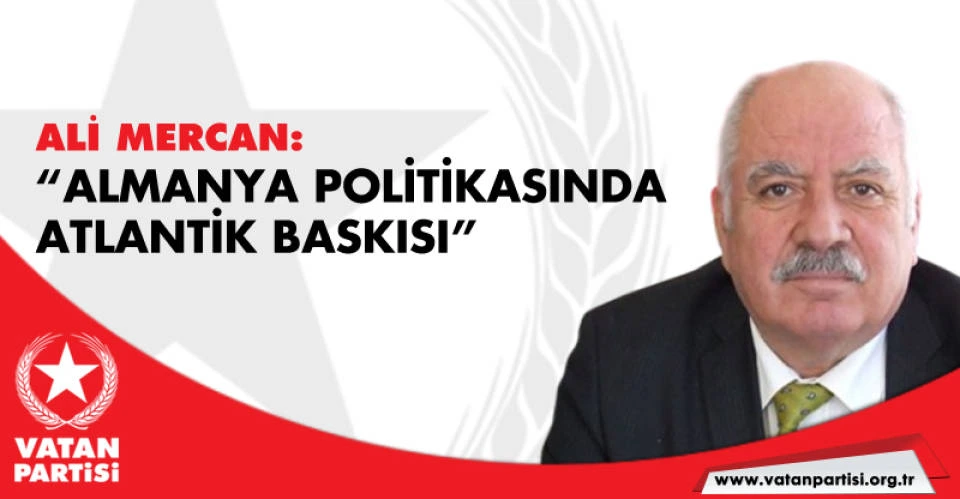 Ali Mercan: Almanya politikasında Atlantik baskısı 1 1762506851_1762506851_523_icerik.jpg
