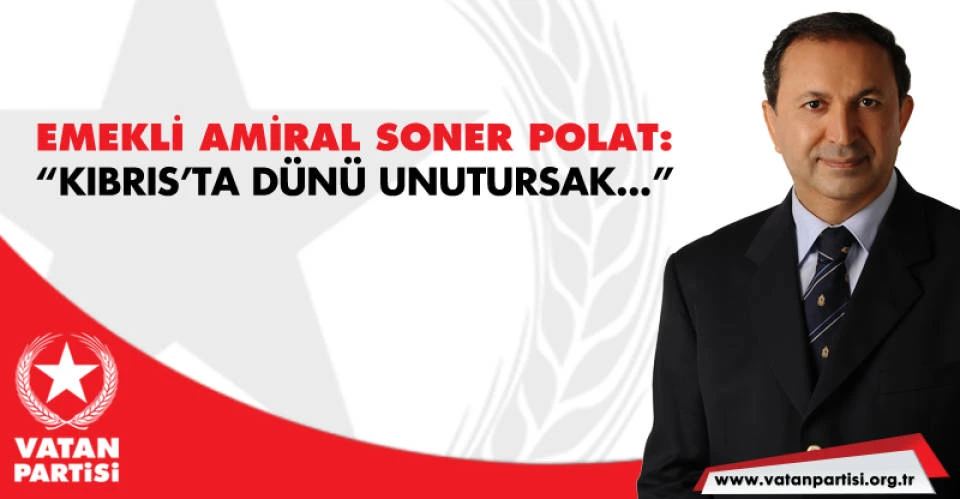 Soner Polat: Kıbrıs’ta dünü unutursak... 1 1762510431_1762510431_662_icerik.jpg