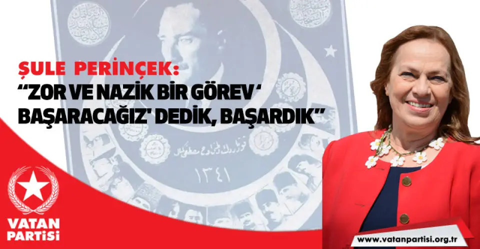 Şule Perinçek: Zor ve nazik bir görev ‘Başaracağız' dedik Başardık 1 1762515308_1762515308_816_icerik.jpg